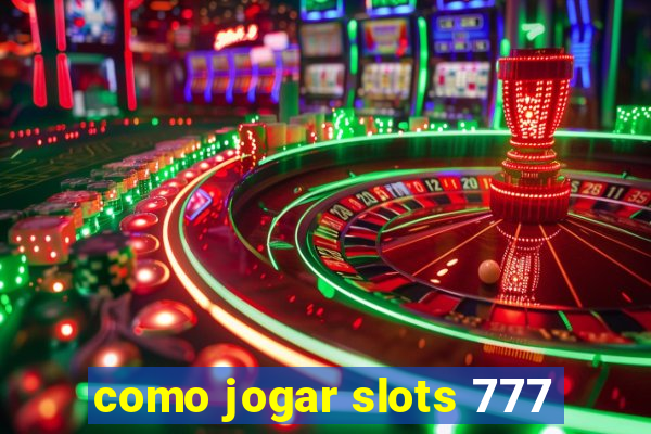 como jogar slots 777